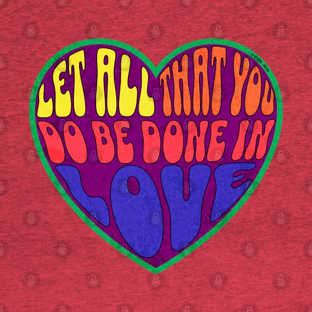 Let all that you do be done in love. 1 COR 16:14 by Seeds of Authority